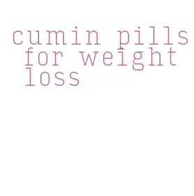cumin pills for weight loss