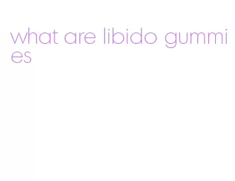 what are libido gummies