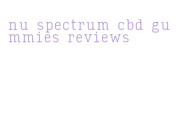 nu spectrum cbd gummies reviews