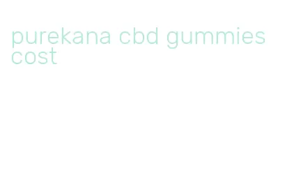 purekana cbd gummies cost