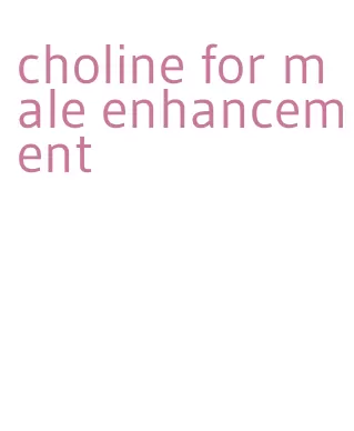 choline for male enhancement