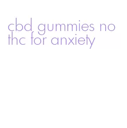 cbd gummies no thc for anxiety