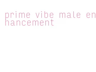 prime vibe male enhancement