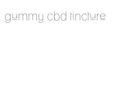 gummy cbd tincture
