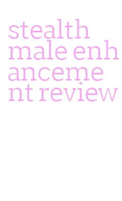 stealth male enhancement review