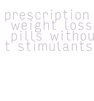 prescription weight loss pills without stimulants