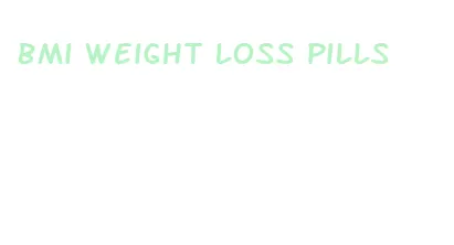bmi weight loss pills