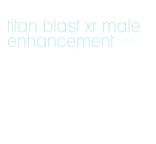 titan blast xr male enhancement