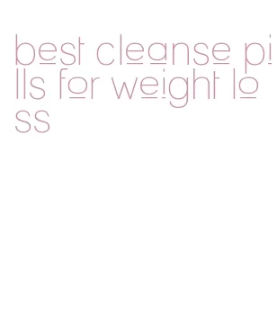 best cleanse pills for weight loss