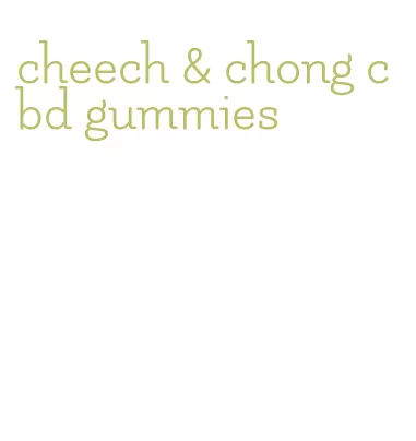 cheech & chong cbd gummies