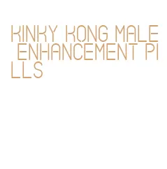 kinky kong male enhancement pills