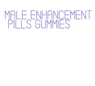 male enhancement pills gummies