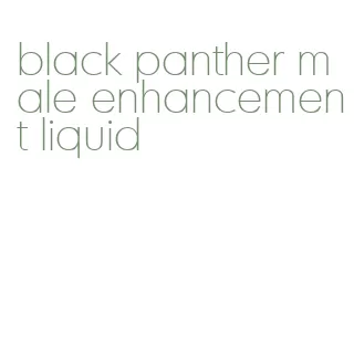 black panther male enhancement liquid