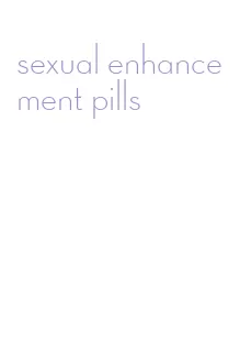 sexual enhancement pills