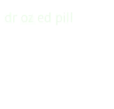 dr oz ed pill