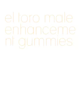 el toro male enhancement gummies