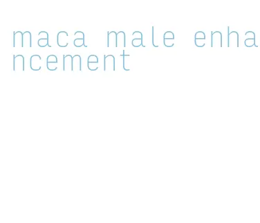 maca male enhancement