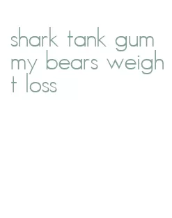 shark tank gummy bears weight loss