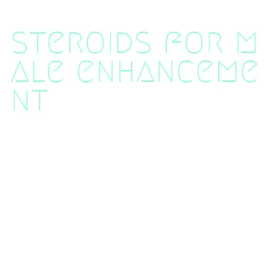steroids for male enhancement