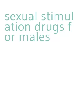 sexual stimulation drugs for males