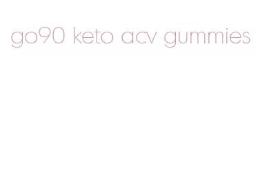 go90 keto acv gummies