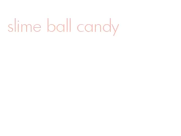 slime ball candy