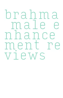 brahma male enhancement reviews