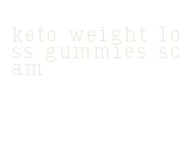 keto weight loss gummies scam