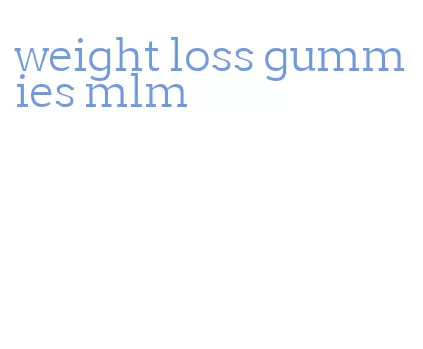 weight loss gummies mlm