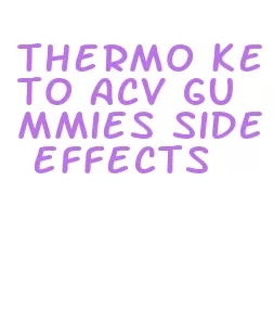 thermo keto acv gummies side effects