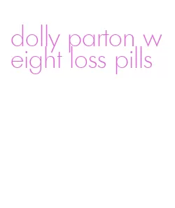 dolly parton weight loss pills