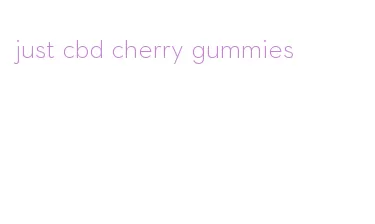 just cbd cherry gummies