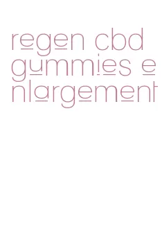 regen cbd gummies enlargement