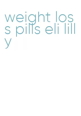 weight loss pills eli lilly