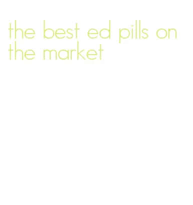 the best ed pills on the market