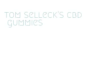 tom selleck's cbd gummies