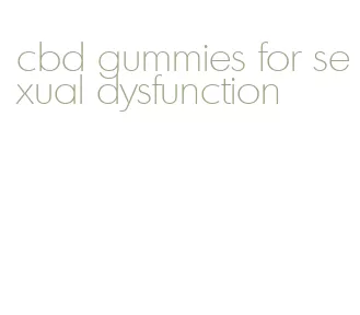 cbd gummies for sexual dysfunction