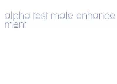 alpha test male enhancement