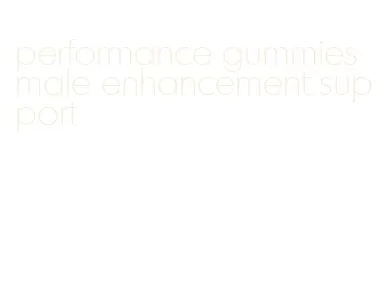 performance gummies male enhancement support