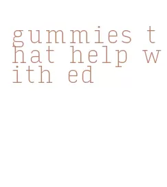 gummies that help with ed