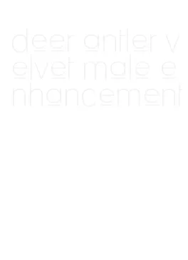 deer antler velvet male enhancement