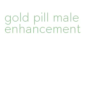 gold pill male enhancement
