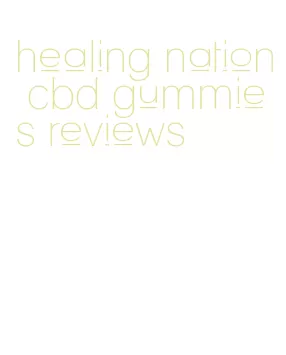 healing nation cbd gummies reviews