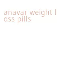 anavar weight loss pills