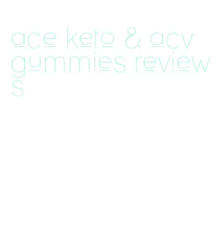 ace keto & acv gummies reviews