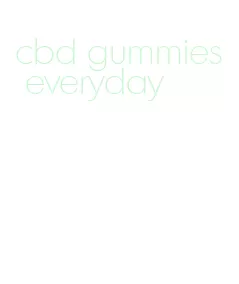 cbd gummies everyday