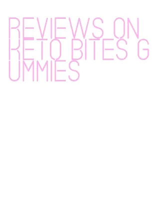 reviews on keto bites gummies