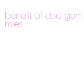 benefit of cbd gummies