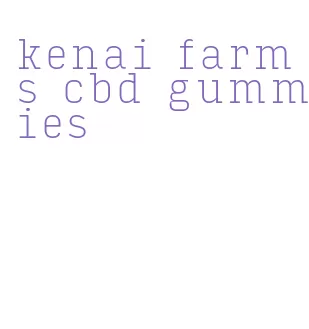 kenai farms cbd gummies