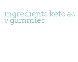 ingredients keto acv gummies